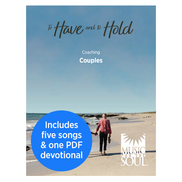 Music for the Soul: To Have and to Hold