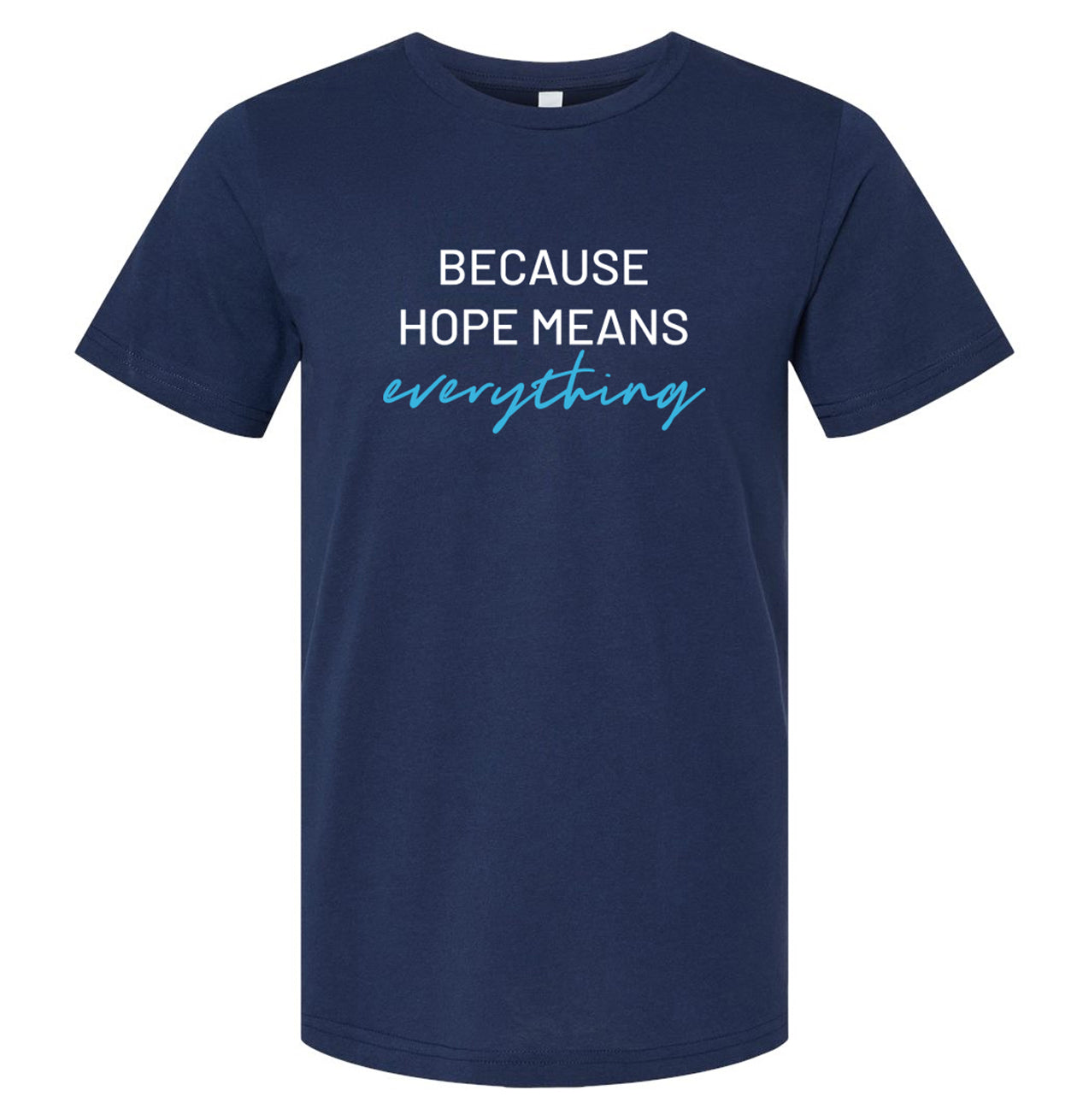 "Because Hope Means Everything" T-Shirt