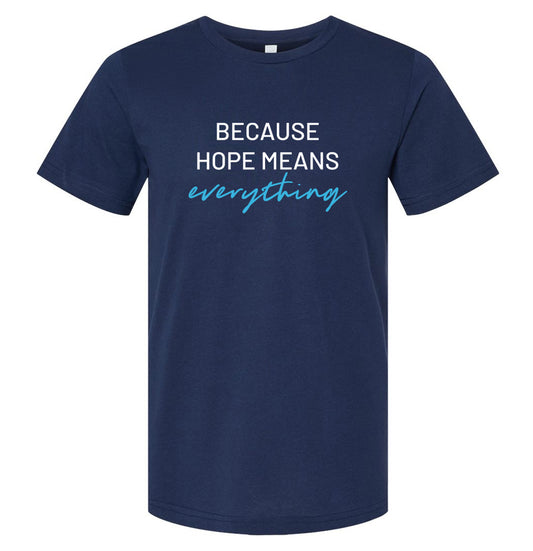 "Because Hope Means Everything" T-Shirt